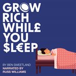 Grow Rich While You Sleep cover image cdn
