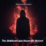 The Chalkboard Was Downright Ancient cover image cdn