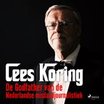 De Plaats Delict Van Cees : Godfather Van De Nederlandse Misdaadjournalistiek cover image cdn