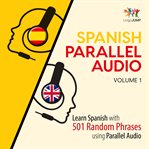 Spanish Parallel Audio - Learn Spanish with 501 Random Phrases using Parallel Audio, Vol. 1 cover image cdn