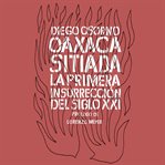 Oaxaca sitiada. La primera insurrección del siglo XXI cover image cdn