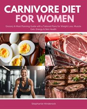 Carnivore Diet for Women : Grocery & Meal Planning Guide With 4 Tailored Plans for Weight Loss, Muscle Gain, Energy & Skin Heal cover image cdn