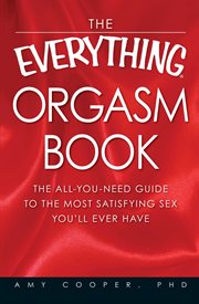 The Everything Orgasm Book : The All-You-Need Guide to the Most Satisfying Sex You'll Ever Have cover image cdn