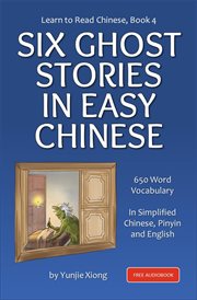 Learn to Read Chinese, Book 4 : Six Ghost Stories in Easy Chinese cover image cdn