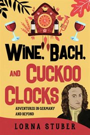 Wine, Bach, and Cuckoo Clocks cover image cdn