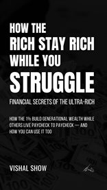 How the Rich Stay Rich While You Struggle : Financial Secrets of the Ultra-rich cover image cdn