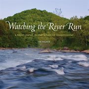 Watching the River Run : A Photographic Journey Down the Youghiogheny cover image cdn