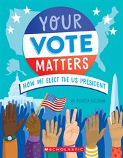 Your Vote Matters: How We Elect the US President cover image cdn