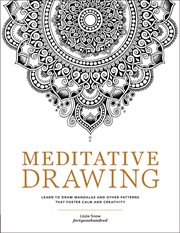 Meditative Drawing : Draw and Color Mandalas and Other Mindful Designs to Reduce Stress, Improve Focus, and Be More Creat cover image cdn