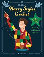 Unofficial Harry Styles Crochet : 20+ Projects Inspired by the Music and Style Icon cover image cdn