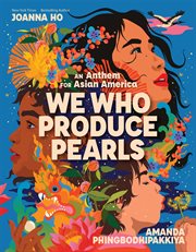 We Who Produce Pearls: An Anthem for Asian America cover image cdn