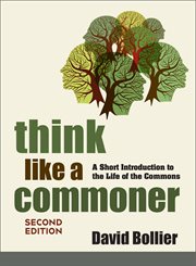 Think Like a Commoner : A Short Introduction to the Life of the Commons cover image cdn