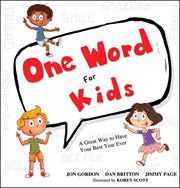 One Word for Kids : A Great Way to Have Your Best Year Ever cover image cdn