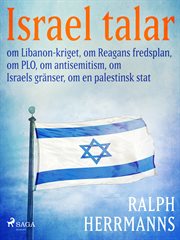 Israel Talar: Om Libanon-kriget, Om Reagans Fredsplan, Om Plo, Om Antisemitism, Om Israels Gränser, cover image cdn