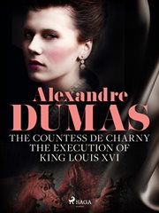 The Countess De Charny: The Execution of King Louis Xvi cover image cdn