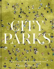 City Parks : A stroll around the world's most beautiful public spaces cover image cdn