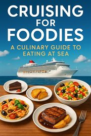 Cruising for Foodies: A Culinary Guide to Eating at Sea : Cruise Hacks & Tricks, #8. Cruise Hacks & Tricks cover image cdn