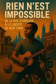 Rien N'est Impossible: De La Rue D'abidjan À La Liberté De New York cover image cdn