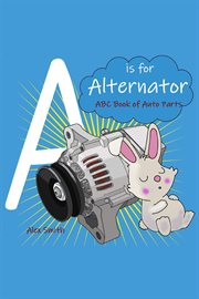 A Is for Alternator: ABC Book of Car Parts for Kids cover image cdn