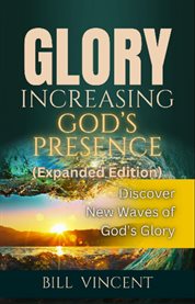 Glory Increasing God's Presence : Discover New Waves of God's Glory cover image cdn