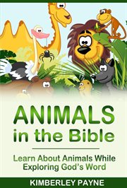 Animals in the Bible: Learn About Animals While Exploring God's Word cover image cdn