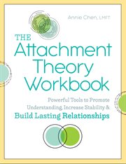 The Attachment Theory Workbook : Powerful Tools to Promote Understanding, Increase Stability, and Build Lasting Relationships cover image cdn