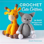 Crochet Cute Critters : 26 Easy Amigurumi Patterns cover image cdn