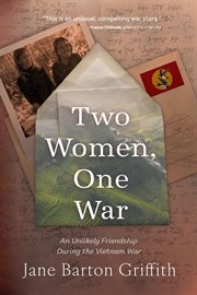 Two Women, One War : An Unlikely Friendship During the Vietnam War cover image cdn
