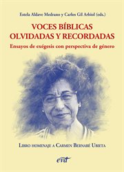 Voces Bíblicas Olvidadas Y Recordadas. Ensayos De Exégesis Con Perspectiva De Género : Homenaje a Carmen Bernabé Ubieta cover image cdn