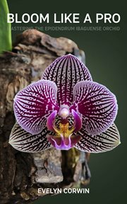 Bloom Like a Pro : Mastering the Epidendrum Ibaguense Orchid cover image cdn