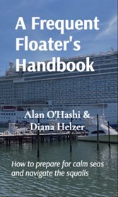 A Frequent Floater's Handbook : A No-Nonsense Guide to Cruising Like a Frequent Floater cover image cdn