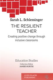 The Resilient Teacher : Creating Positive Change through Inclusive Classrooms cover image cdn