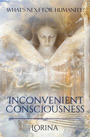 Inconvenient Consciousness : What's Next for Humanity? cover image cdn