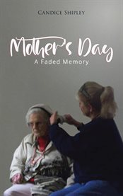 Mother's Day : A Faded Memory cover image cdn
