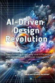 Ai-Driven Design Revolution : Transforming Creativity and Efficiency With Generative Artificial Intelligence cover image cdn