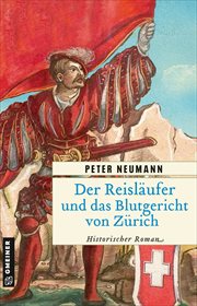 Der Reisläufer Und Das Blutgericht Von Zürich : Historischer Roman cover image cdn