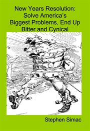 New Years Resolution: Solve Americas Biggest Problem, End up Bitter and Cynical cover image cdn