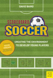Scoreboard Soccer : Creating the Enviroment to Develop Young Players cover image cdn