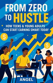 From Zero to Hustle How Teens & Young Adults Can Start Earning Smart Today cover image cdn