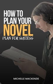 How to Plan Your Novel : Plan for Success, #1 cover image cdn