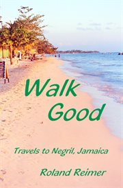 Walk Good - Travels to Negril Jamaica cover image cdn