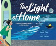 The Light of Home : A story of family, creativity, and belonging. cover image cdn