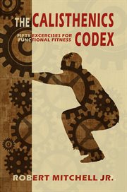 The Calisthenics Codex: Fifty Exercises for Functional Fitness cover image cdn