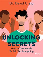 Unlocking Secrets: How to Get People to Tell You Everything cover image cdn