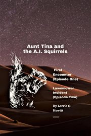 Aunt Tina and the A.I. Squirrels First Encounter (Episode One) Lawnmower Incident (Episode Two) cover image cdn