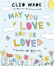 May You Love and Be Loved : Wishes for Your Life cover image cdn