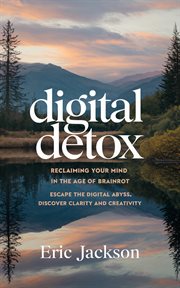 Digital Detox : Reclaiming Your Mind in the Age of Brainrot cover image cdn