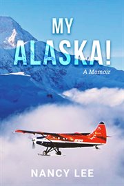 My Alaska! a Memoir cover image cdn