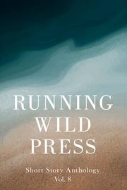 Running Wild Press Short Story Anthology, Volume 8 cover image cdn