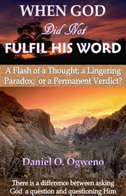 When God Did Not Fulfil His Word: A Flash of a Thought, a Lingering Paradox or a Permanent Verdict? cover image cdn